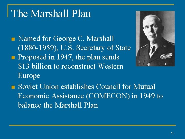 The Marshall Plan n n n Named for George C. Marshall (1880 -1959), U.