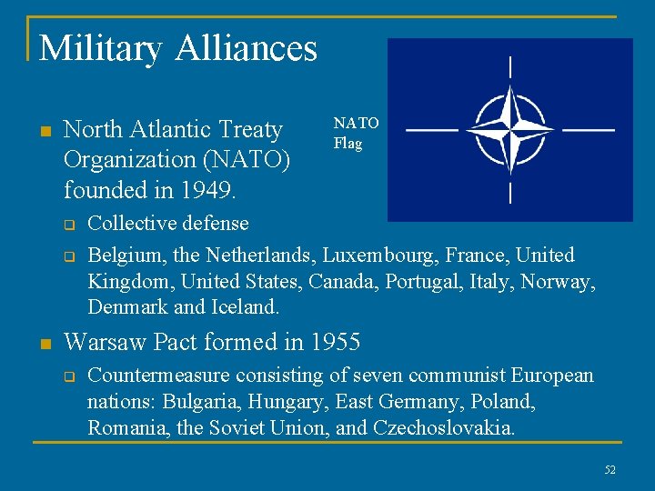 Military Alliances n North Atlantic Treaty Organization (NATO) founded in 1949. q q n