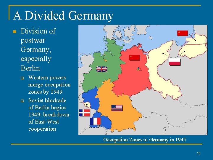 A Divided Germany n Division of postwar Germany, especially Berlin q q Western powers