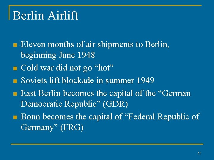 Berlin Airlift n n n Eleven months of air shipments to Berlin, beginning June