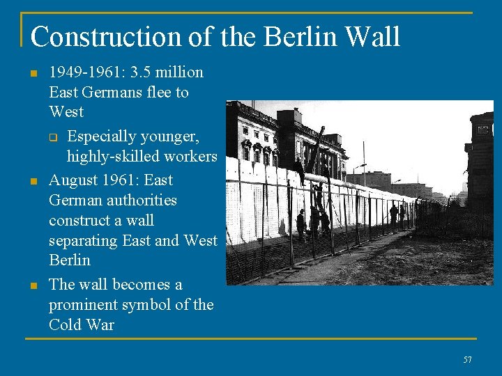 Construction of the Berlin Wall n n n 1949 -1961: 3. 5 million East
