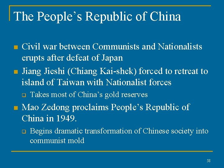 The People’s Republic of China n n Civil war between Communists and Nationalists erupts