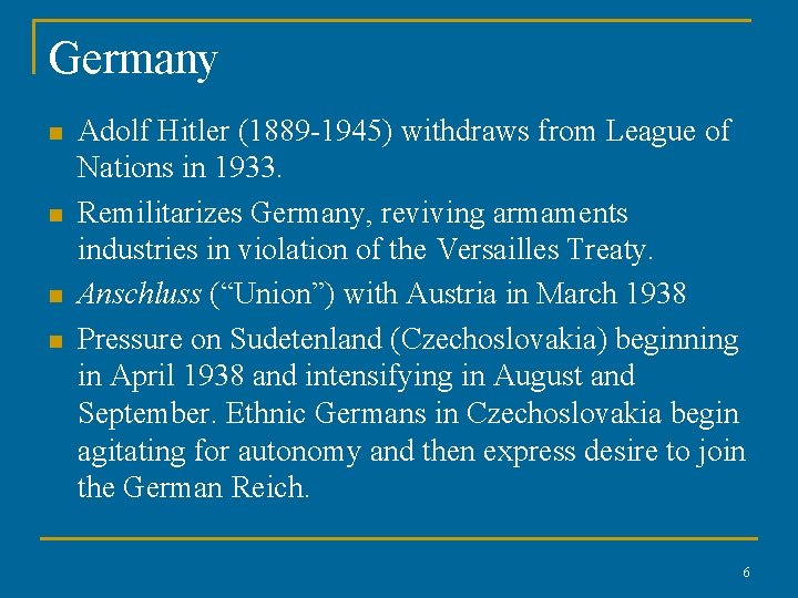 Germany n n Adolf Hitler (1889 -1945) withdraws from League of Nations in 1933.