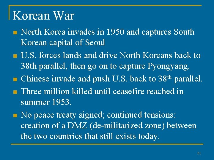 Korean War n n n North Korea invades in 1950 and captures South Korean
