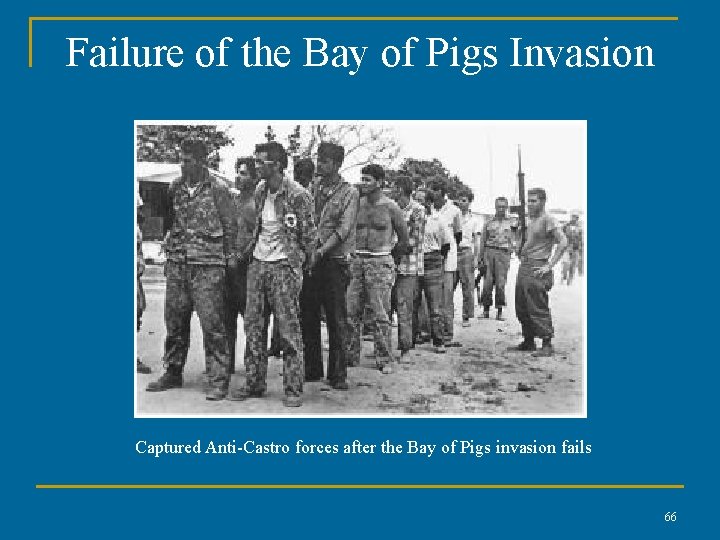 Failure of the Bay of Pigs Invasion Captured Anti-Castro forces after the Bay of