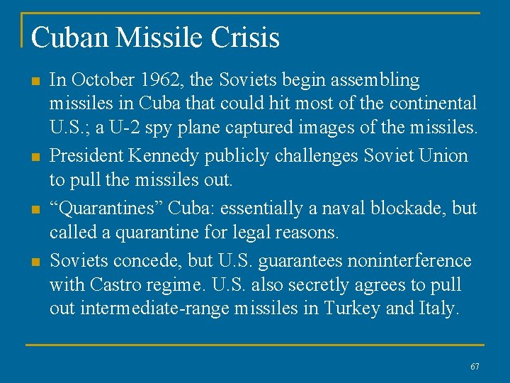 Cuban Missile Crisis n n In October 1962, the Soviets begin assembling missiles in
