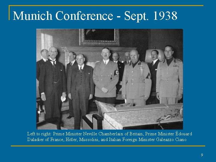 Munich Conference - Sept. 1938 Left to right: Prime Minister Neville Chamberlain of Britain,