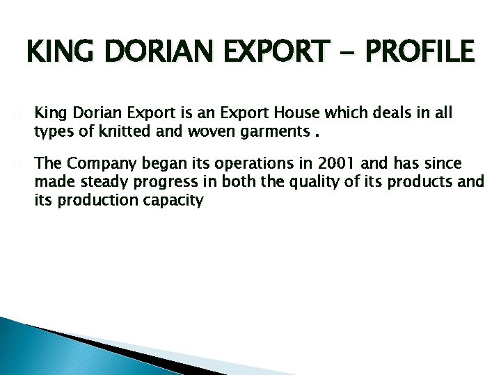 KING DORIAN EXPORT - PROFILE � � King Dorian Export is an Export House