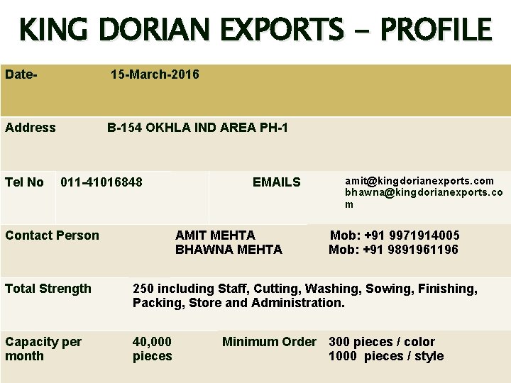 KING DORIAN EXPORTS - PROFILE Date- 15 -March-2016 Address B-154 OKHLA IND AREA PH-1