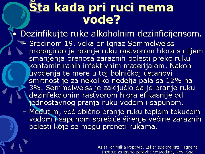 Šta kada pri ruci nema vode? • Dezinfikujte ruke alkoholnim dezinficijensom. – Sredinom 19.