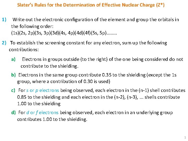 Slater’s Rules for the Determination of Effective Nuclear Charge (Z*) 1) Write out the