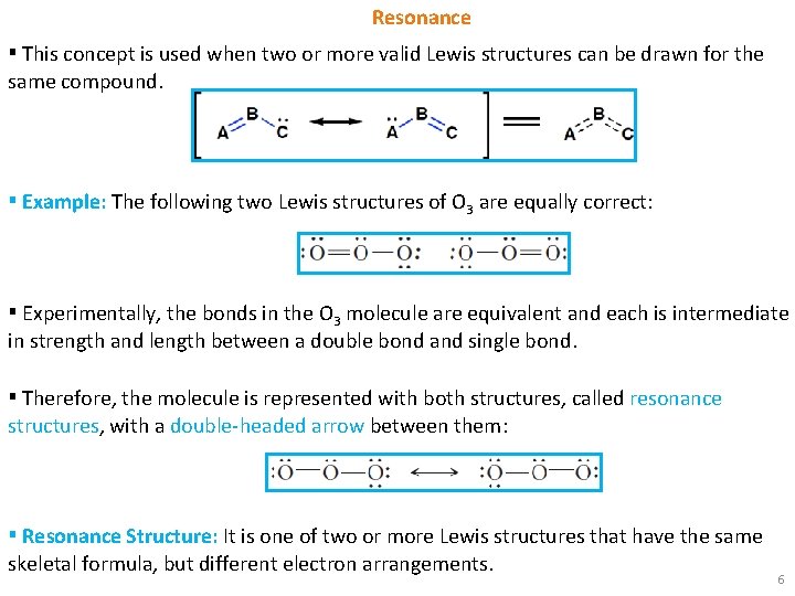 Resonance ▪ This concept is used when two or more valid Lewis structures can