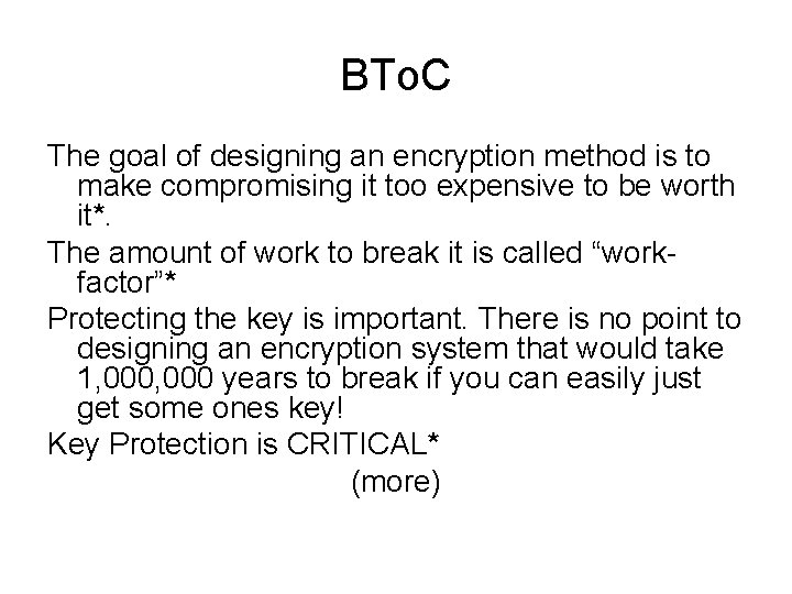 BTo. C The goal of designing an encryption method is to make compromising it BTo. C The goal of designing an encryption method is to make compromising it