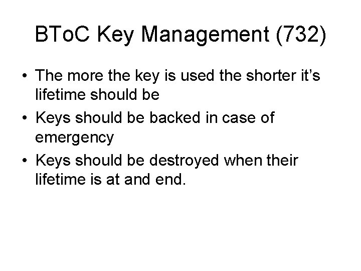 BTo. C Key Management (732) • The more the key is used the shorter BTo. C Key Management (732) • The more the key is used the shorter