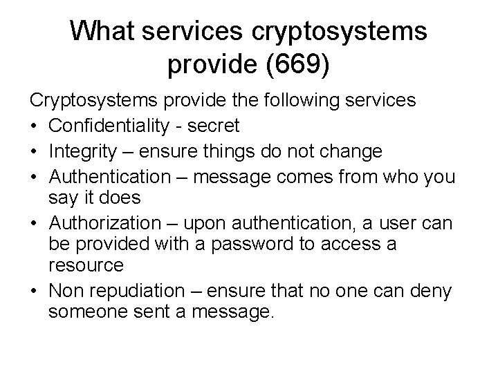 What services cryptosystems provide (669) Cryptosystems provide the following services • Confidentiality - secret What services cryptosystems provide (669) Cryptosystems provide the following services • Confidentiality - secret
