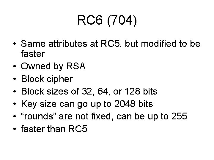 RC 6 (704) • Same attributes at RC 5, but modified to be faster RC 6 (704) • Same attributes at RC 5, but modified to be faster