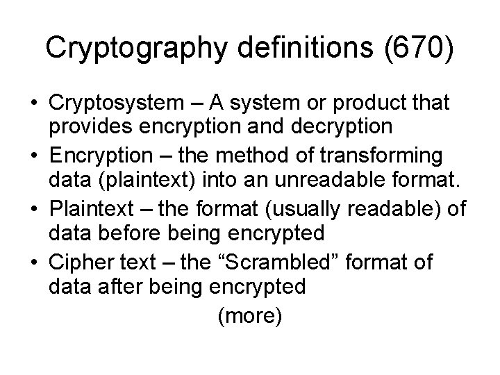 Cryptography definitions (670) • Cryptosystem – A system or product that provides encryption and Cryptography definitions (670) • Cryptosystem – A system or product that provides encryption and
