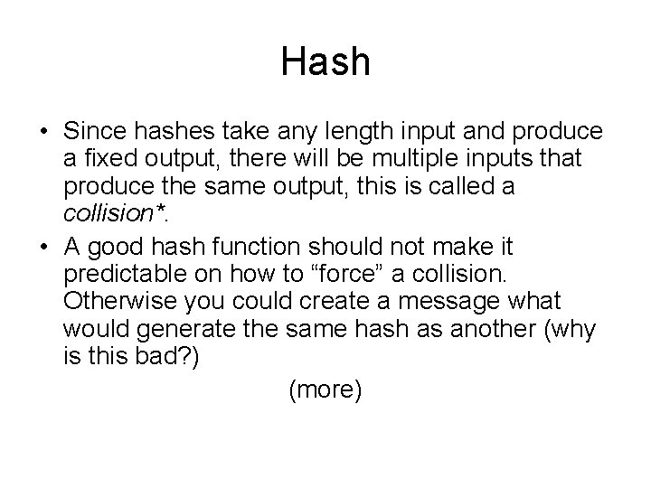 Hash • Since hashes take any length input and produce a fixed output, there Hash • Since hashes take any length input and produce a fixed output, there