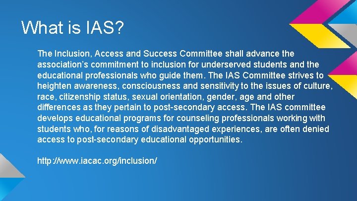 What is IAS? The Inclusion, Access and Success Committee shall advance the association’s commitment What is IAS? The Inclusion, Access and Success Committee shall advance the association’s commitment