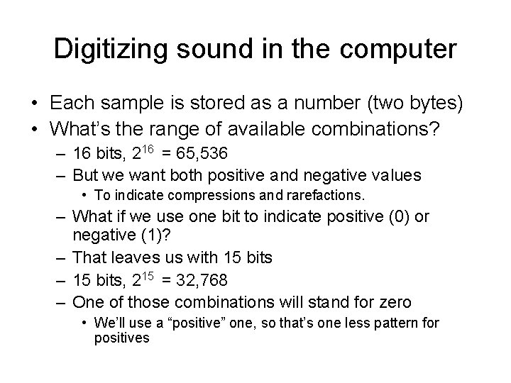Digitizing sound in the computer • Each sample is stored as a number (two