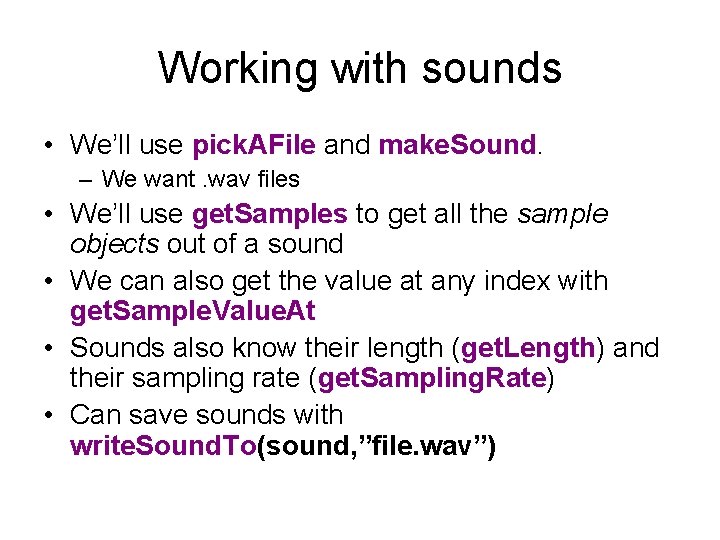 Working with sounds • We’ll use pick. AFile and make. Sound. – We want.