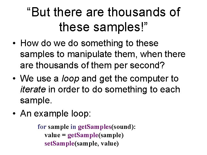 “But there are thousands of these samples!” • How do we do something to