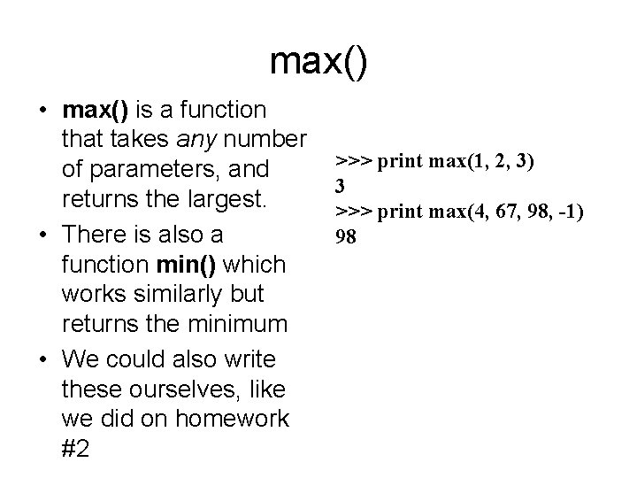 max() • max() is a function that takes any number of parameters, and returns
