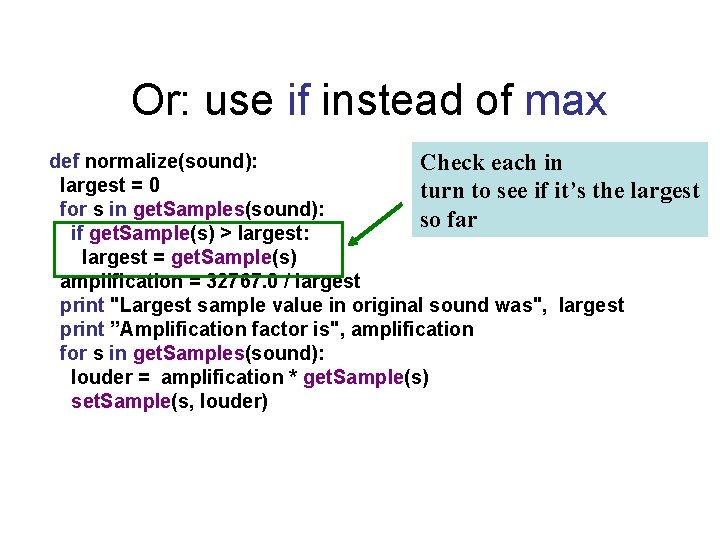 Or: use if instead of max def normalize(sound): Check each in largest = 0