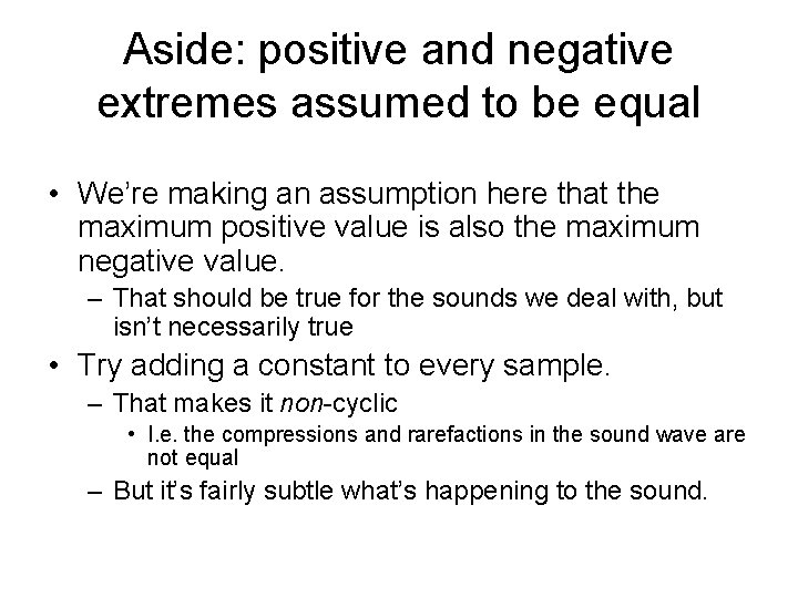 Aside: positive and negative extremes assumed to be equal • We’re making an assumption