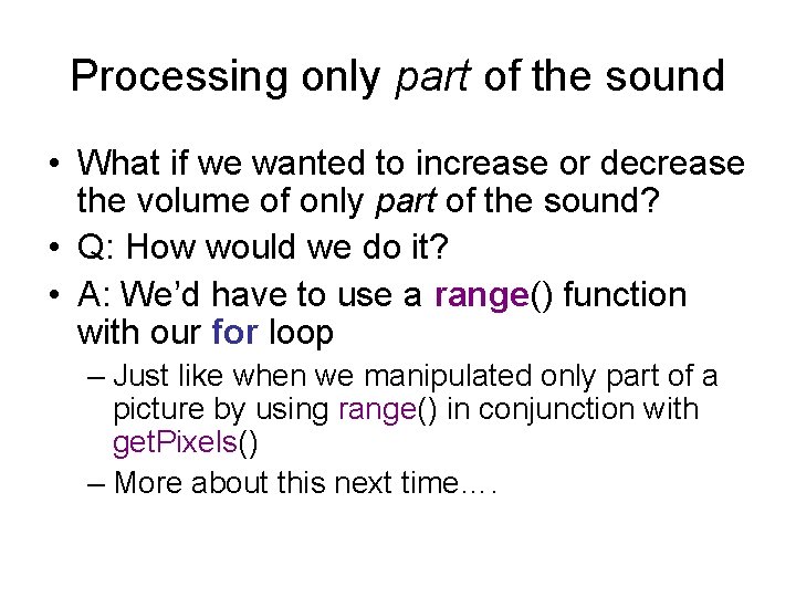 Processing only part of the sound • What if we wanted to increase or