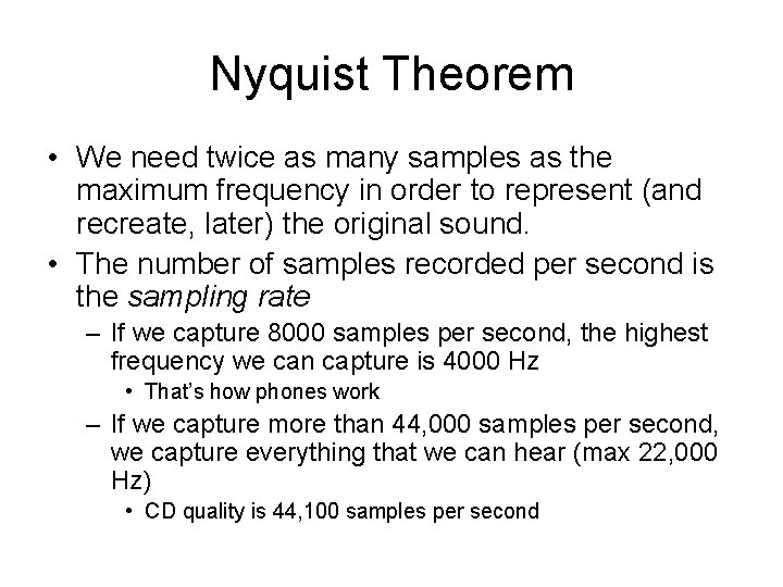 Nyquist Theorem • We need twice as many samples as the maximum frequency in