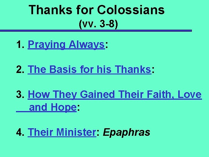 Thanks for Colossians (vv. 3 -8) 1. Praying Always: 2. The Basis for his