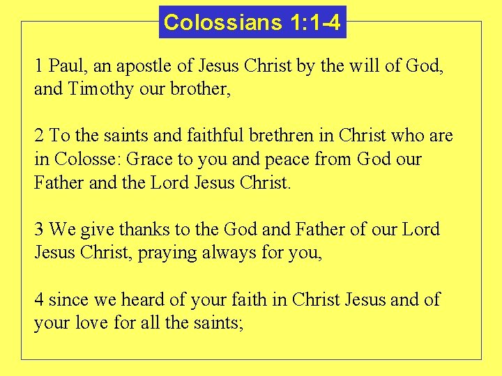 Colossians 1: 1 -4 1 Paul, an apostle of Jesus Christ by the will