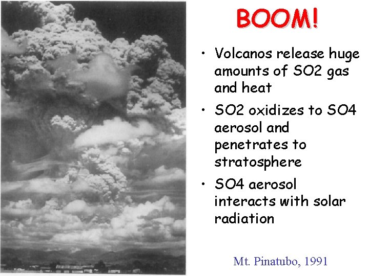 BOOM! • Volcanos release huge amounts of SO 2 gas and heat • SO