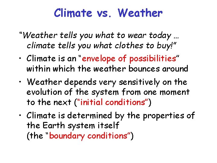 Climate vs. Weather “Weather tells you what to wear today … climate tells you