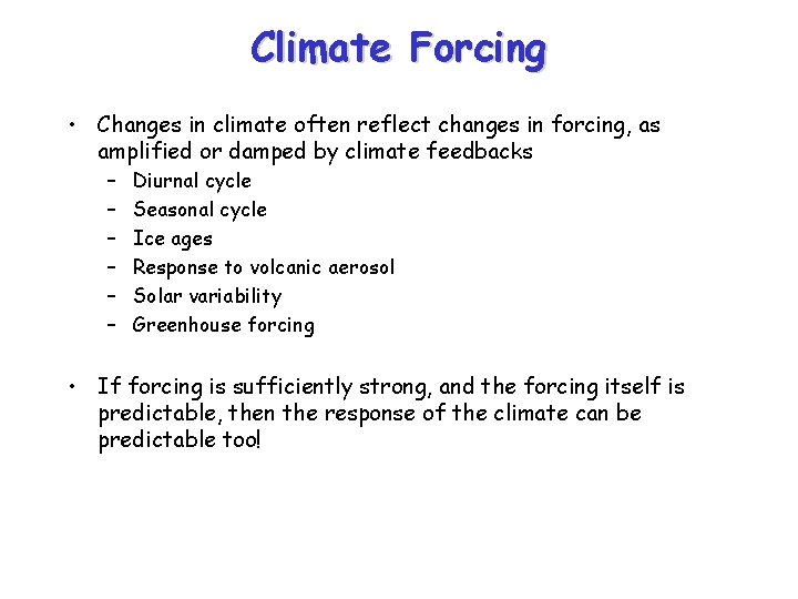 Climate Forcing • Changes in climate often reflect changes in forcing, as amplified or