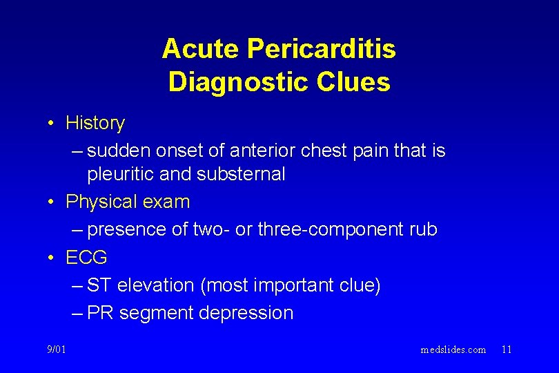 Acute Pericarditis Diagnostic Clues • History – sudden onset of anterior chest pain that