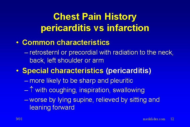 Chest Pain History pericarditis vs infarction • Common characteristics – retrosternl or precordial with Chest Pain History pericarditis vs infarction • Common characteristics – retrosternl or precordial with
