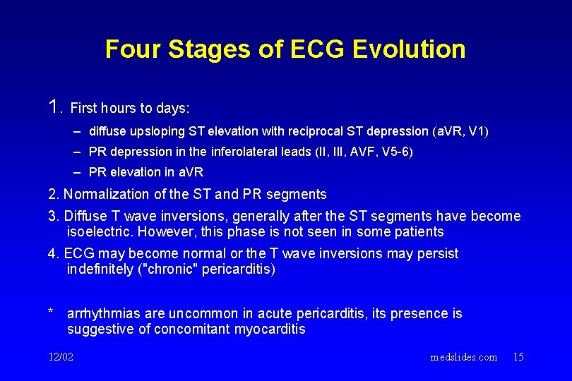 Four Stages of ECG Evolution 1. First hours to days: – diffuse upsloping ST