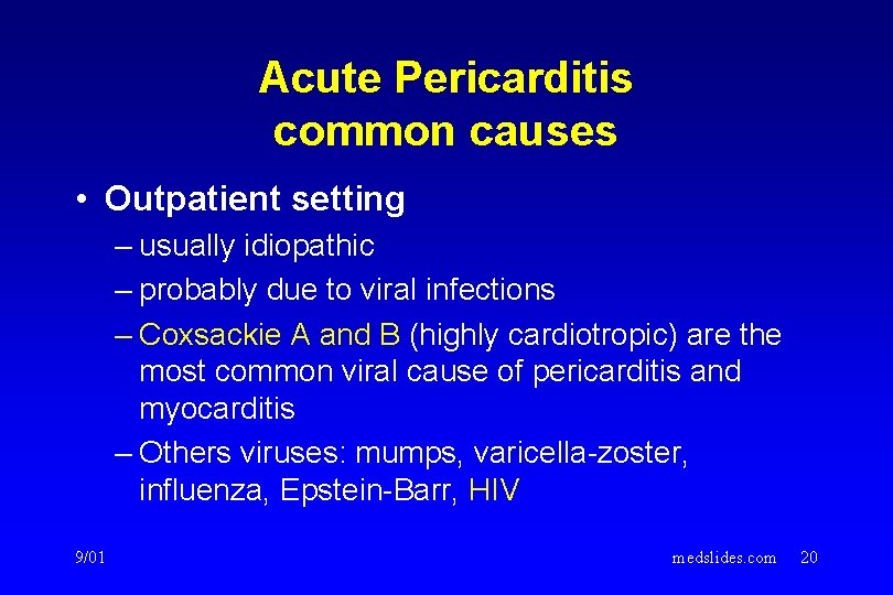 Acute Pericarditis common causes • Outpatient setting – usually idiopathic – probably due to Acute Pericarditis common causes • Outpatient setting – usually idiopathic – probably due to