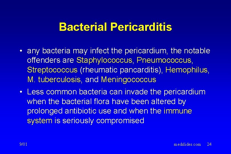 Bacterial Pericarditis • any bacteria may infect the pericardium, the notable offenders are Staphylococcus, Bacterial Pericarditis • any bacteria may infect the pericardium, the notable offenders are Staphylococcus,