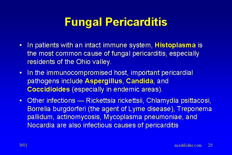 Fungal Pericarditis • In patients with an intact immune system, Histoplasma is the most