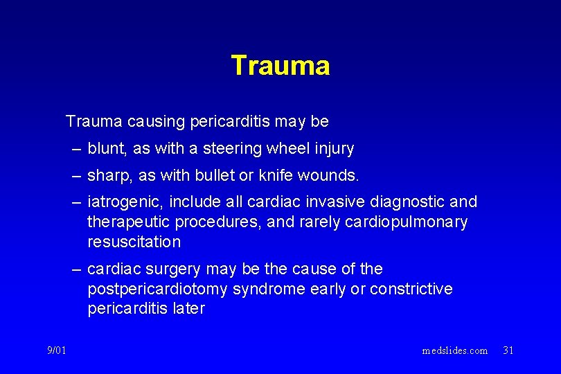 Trauma causing pericarditis may be – blunt, as with a steering wheel injury – Trauma causing pericarditis may be – blunt, as with a steering wheel injury –