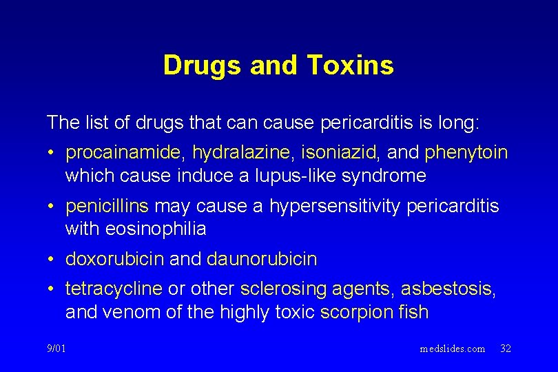 Drugs and Toxins The list of drugs that can cause pericarditis is long: • Drugs and Toxins The list of drugs that can cause pericarditis is long: •