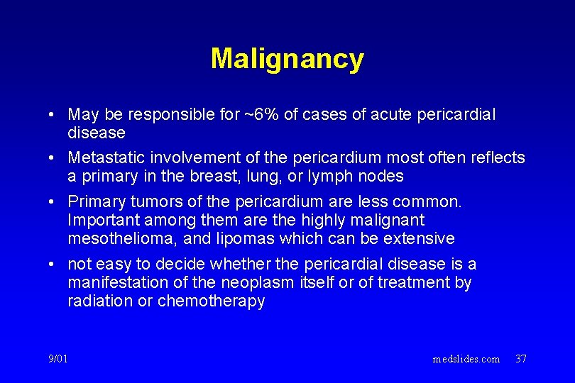 Malignancy • May be responsible for ~6% of cases of acute pericardial disease • Malignancy • May be responsible for ~6% of cases of acute pericardial disease •