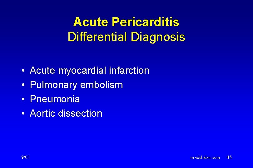 Acute Pericarditis Differential Diagnosis • • Acute myocardial infarction Pulmonary embolism Pneumonia Aortic dissection