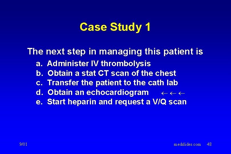 Case Study 1 The next step in managing this patient is a. b. c.