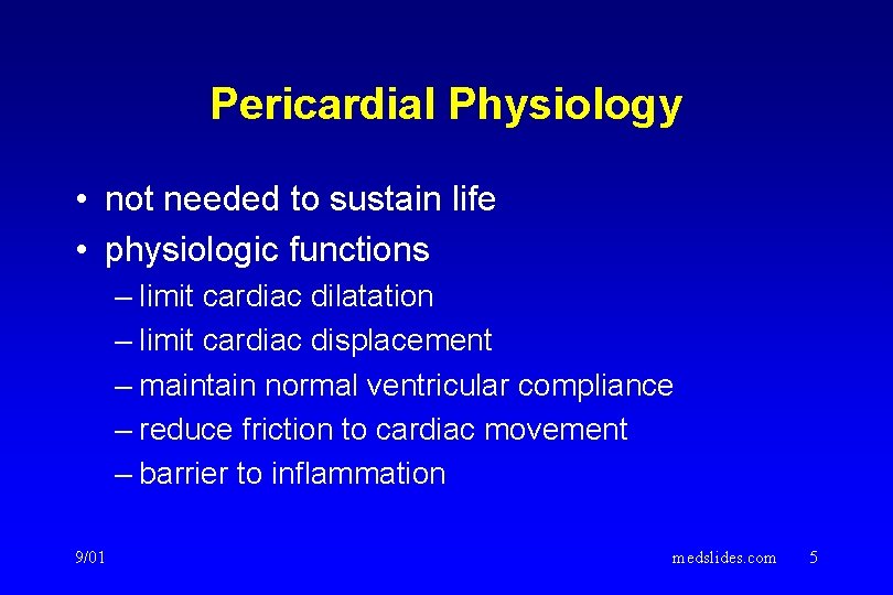 Pericardial Physiology • not needed to sustain life • physiologic functions – limit cardiac