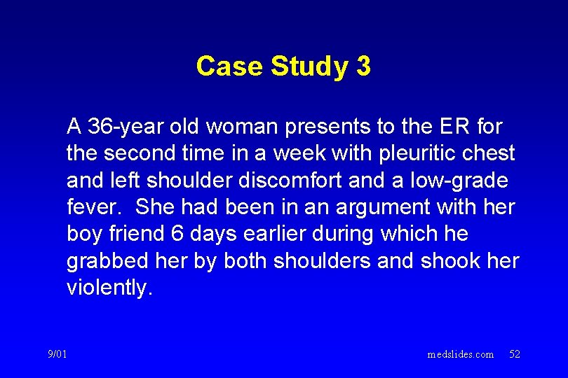 Case Study 3 A 36 -year old woman presents to the ER for the