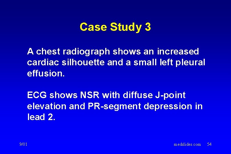Case Study 3 A chest radiograph shows an increased cardiac silhouette and a small Case Study 3 A chest radiograph shows an increased cardiac silhouette and a small
